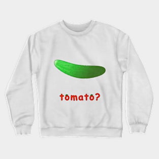 cucumber or tomato? Crewneck Sweatshirt